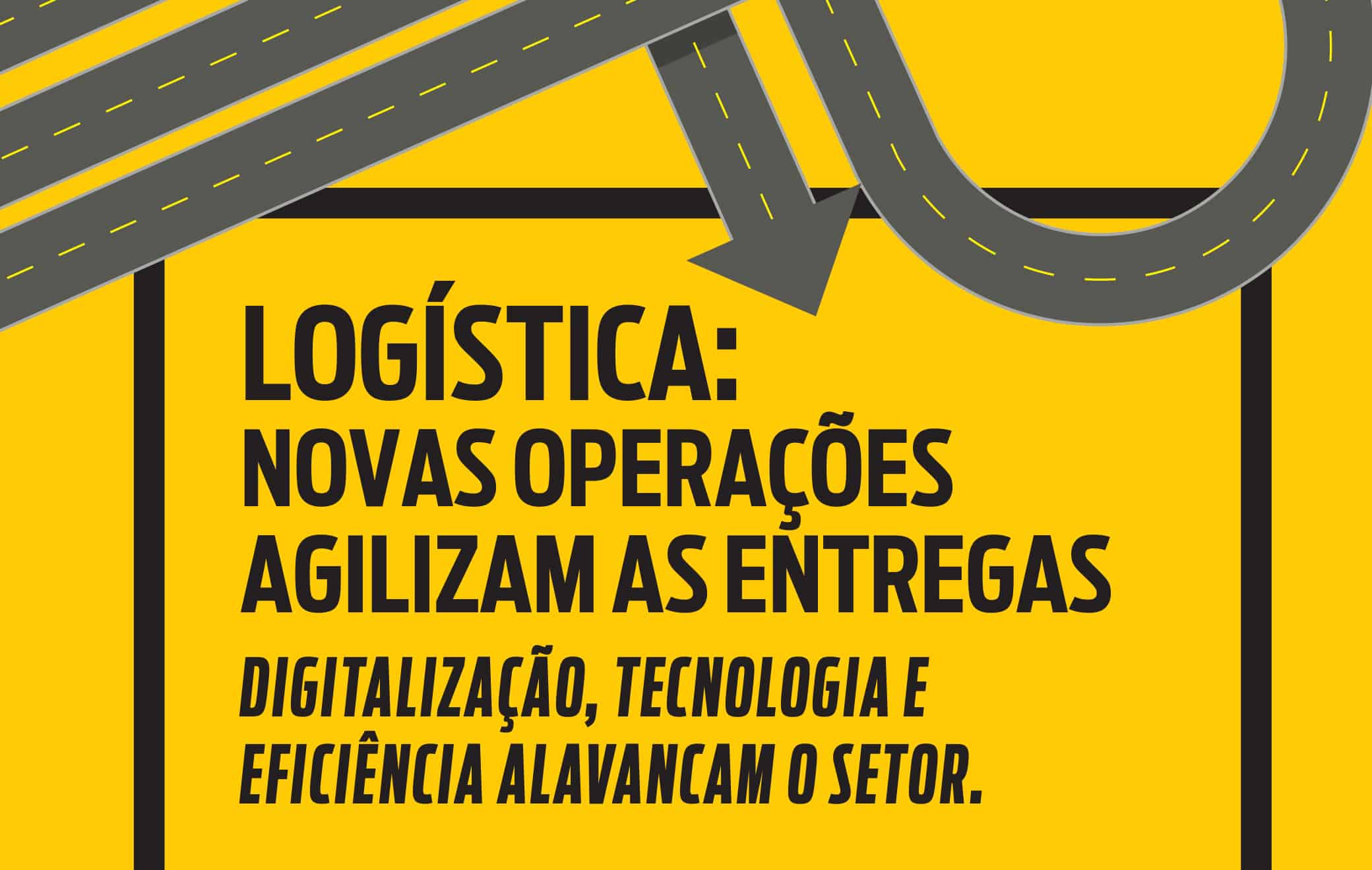 Logística: novas operações agilizam as entregas