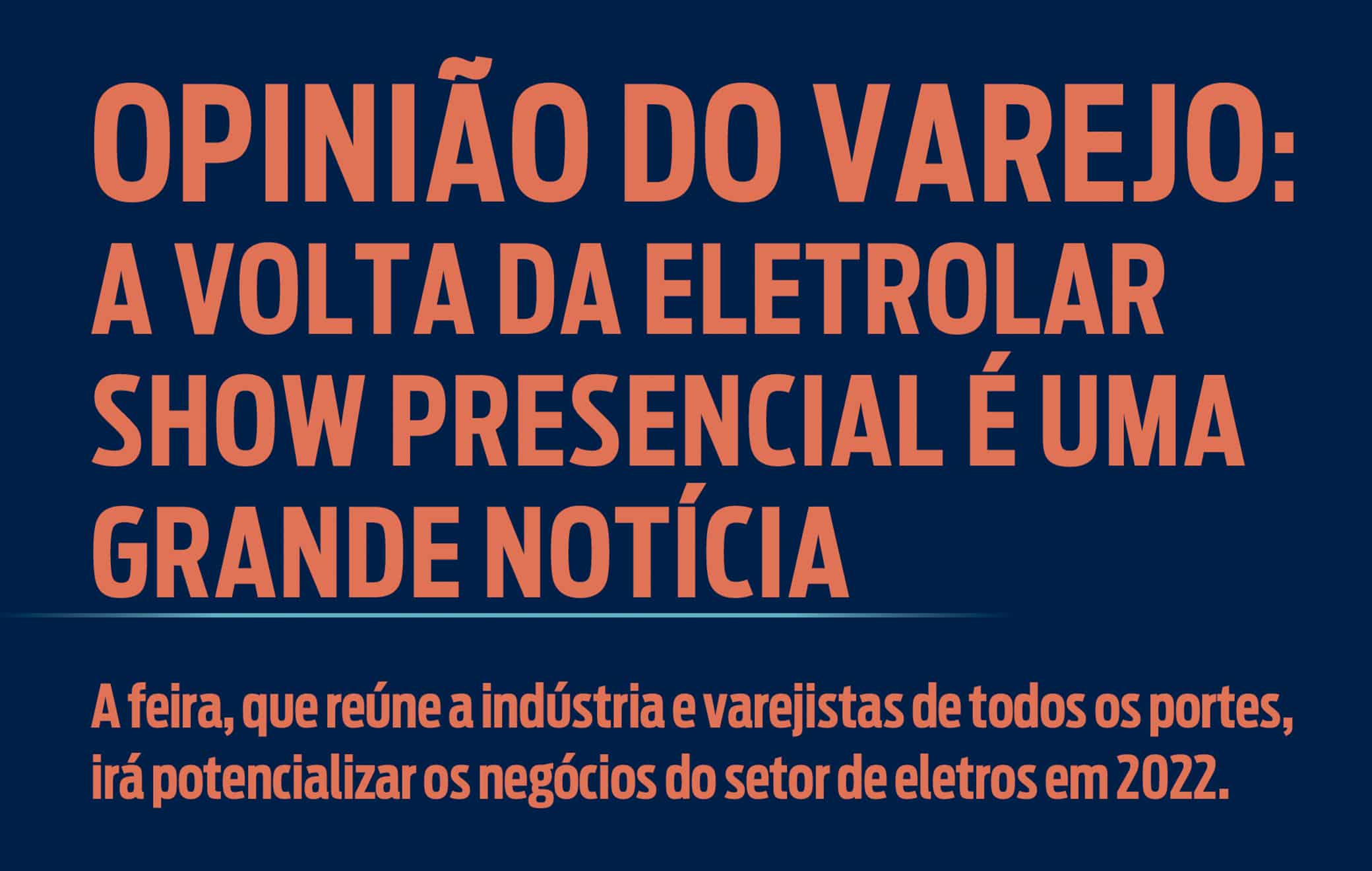 Opinião do varejo: a volta presencial da Eletrolar Show é uma grande notícia