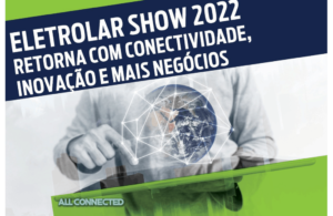 Eletrolar Show 2022 retorna com conectividade, inovação e mais negócios