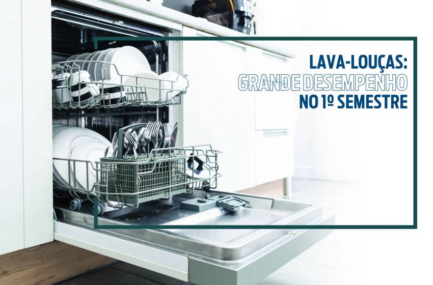 Lava-louças: grande desempenho no 1º semestre
