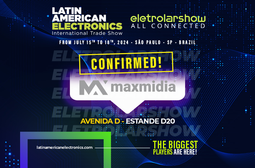 MAXMÍDIA CONFIRMS PARTICIPATION IN ELETROLAR SHOW 2024